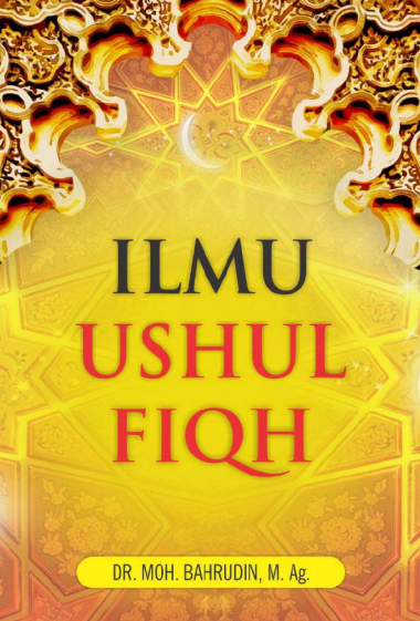 Ilmu Ushul Fiqh - Moh. Bahrudin