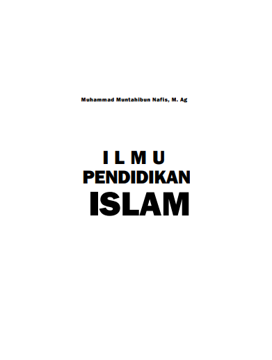 Ilmu Pendidikan Islam - Muhammad Muntahibun Nafis