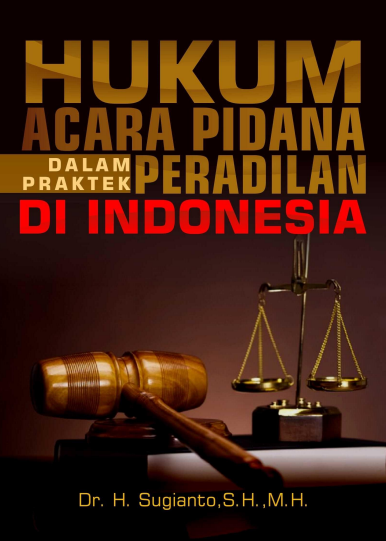 Hukum Acara Pidana dalam Praktek Peradilan di Indonesia
